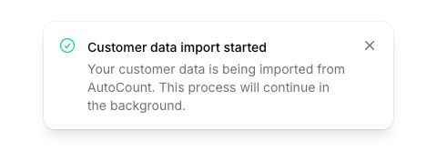 Step 4: A green message confirming the customer data import from AutoCount has started