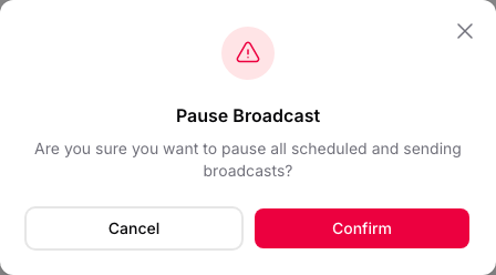 Pause Broadcast confirmation asking whether to pause all scheduled and sending broadcasts, with Cancel and Confirm buttons