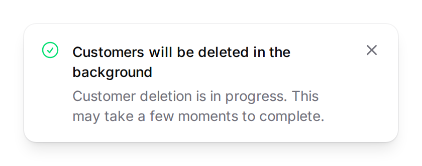 Success notification reading Customers will be deleted in the background