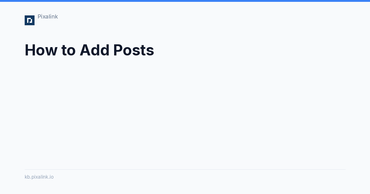 How to Add Posts - Pixalink Knowledge Base