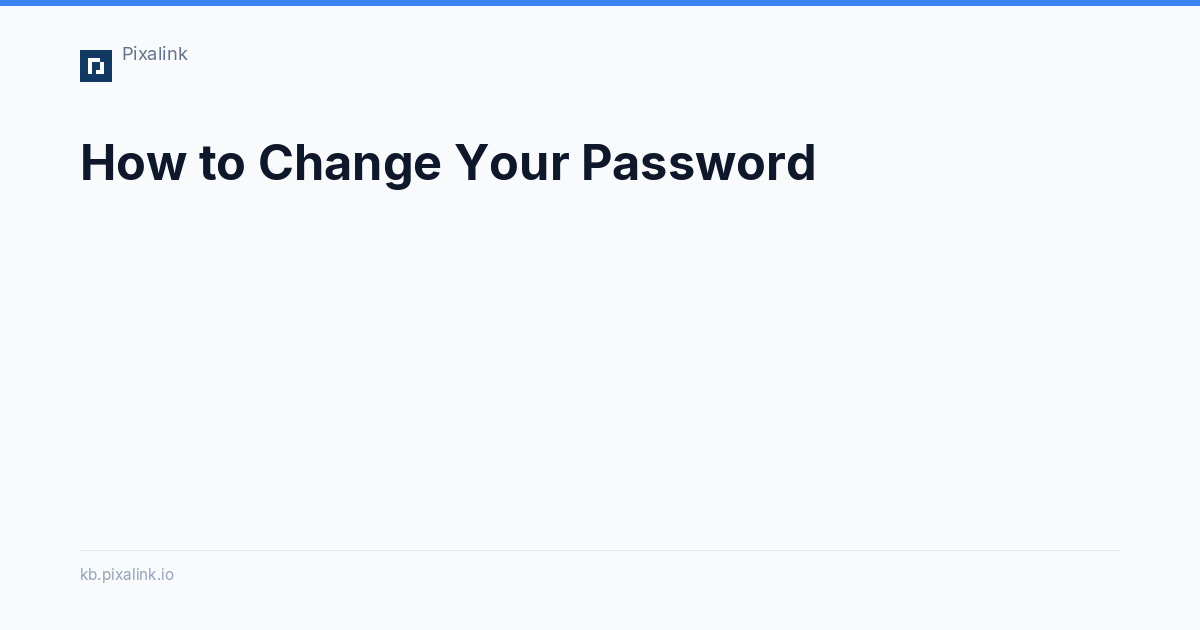 How to Change Your Password - Pixalink Knowledge Base