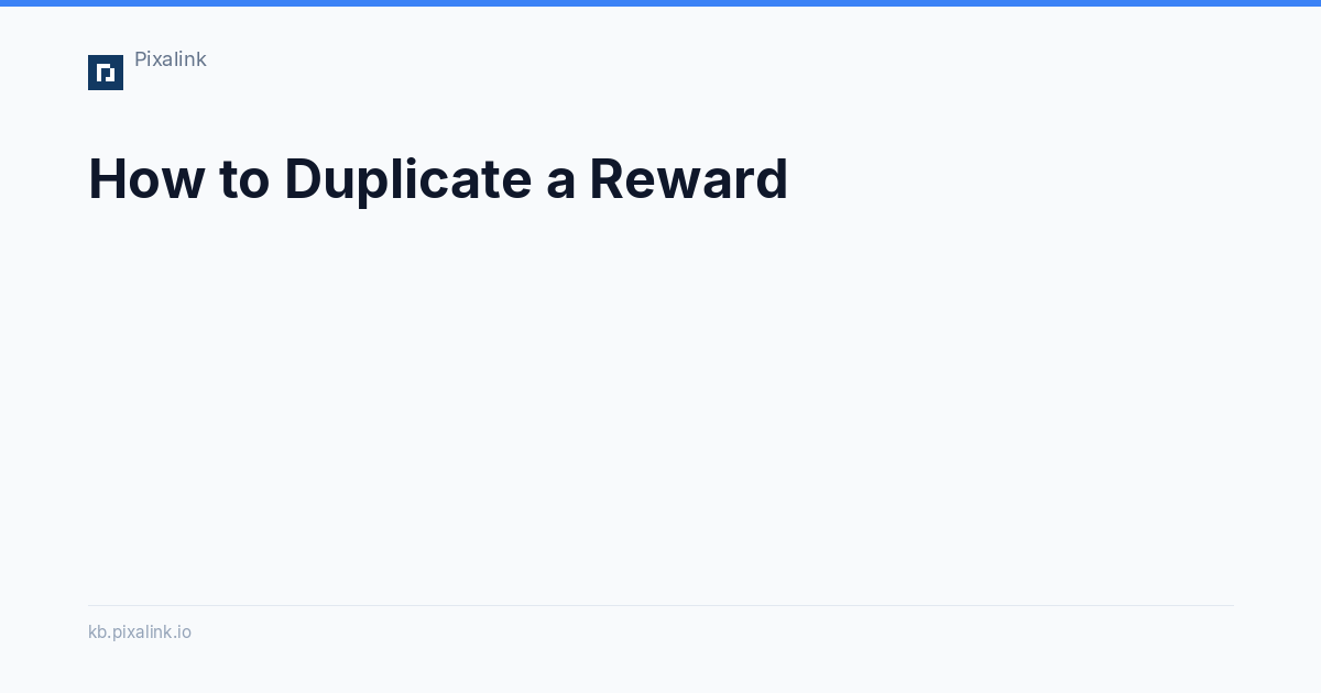 How to Duplicate a Reward - Pixalink Knowledge Base