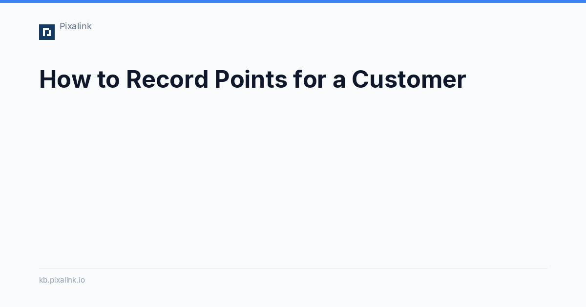 How to Record Points for a Customer - Pixalink Knowledge Base