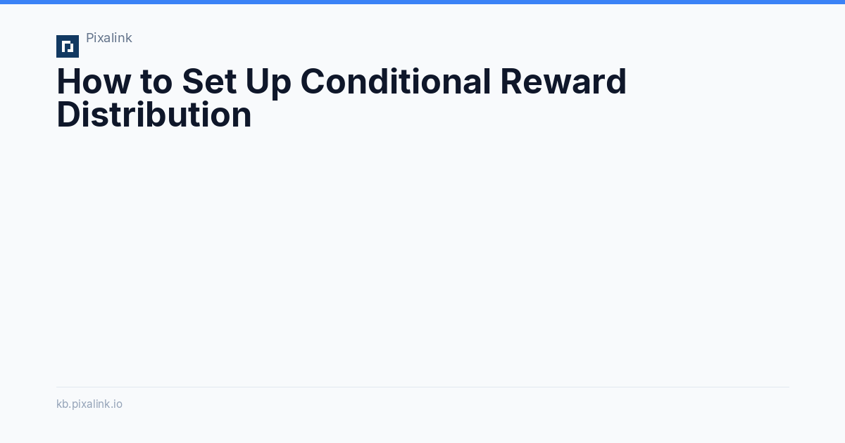 How to Set Up Conditional Reward Distribution - Pixalink Knowledge Base