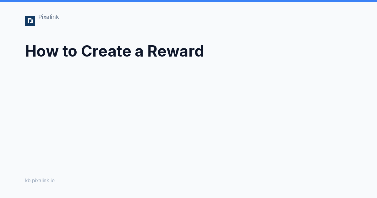 What Are Rewards and How to Create Them - Pixalink Knowledge Base